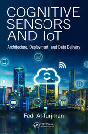Cognitive Sensors and IoT: Architecture, Deployment, and Data Delivery book cover