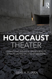 Holocaust Theater: Dramatizing Survivor Trauma and its Effects on the Second Generation book cover