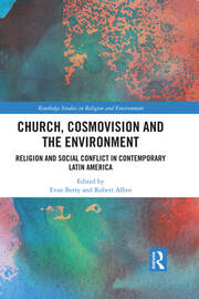 Church, Cosmovision and the Environment: Religion and Social Conflict in Contemporary Latin America book cover
