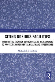 Siting Noxious Facilities: Integrating  Location Economics and Risk Analysis to Protect Environmental Health and Investments book cover