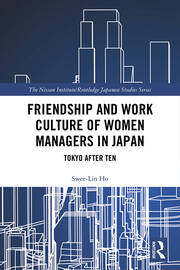 Friendship and Work Culture of Women Managers in Japan: Tokyo After Ten book cover