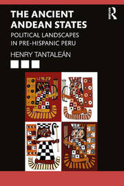 The Ancient Andean States: Political Landscapes in Pre-Hispanic Peru book cover