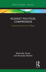 Against Political Compromise: Saving Democratic Debate book cover