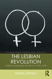 The Lesbian Revolution: Lesbian Feminism in the UK 1970-1990 book cover