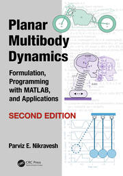 Planar Multibody Dynamics: Formulation, Programming with MATLAB®, and Applications, Second Edition book cover