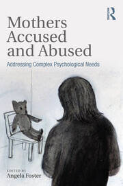 Mothers Accused and Abused: Addressing Complex Psychological Needs book cover