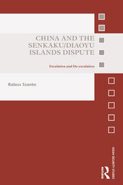 China and the Senkaku/Diaoyu Islands Dispute: Escalation and De-escalation book cover