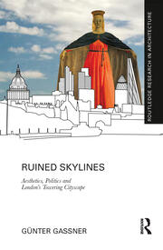 Ruined Skylines: Aesthetics, Politics and London's Towering Cityscape book cover