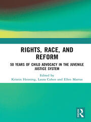 Rights, Race, and Reform: 50 Years of Child Advocacy in the Juvenile Justice System book cover