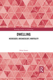 Dwelling: Heidegger, Archaeology, Mortality book cover
