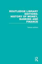 Routledge Library Editions: History of Money, Banking and Finance book cover