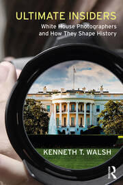 Ultimate Insiders: White House Photographers and How They Shape History book cover