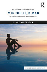 Mirror for Man: The Relation of Anthropology to Modern Life book cover