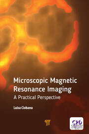 Microscopic Magnetic Resonance Imaging: A Practical Perspective book cover