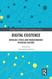Digital Existence: Ontology, Ethics and Transcendence in Digital Culture book cover