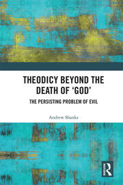 Theodicy Beyond the Death of 'God': The Persisting Problem of Evil book cover