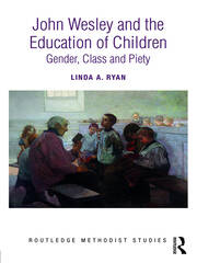John Wesley and the Education of Children: Gender, Class and Piety book cover