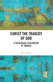 Christ the Tragedy of God: A Theological Exploration of Tragedy book cover
