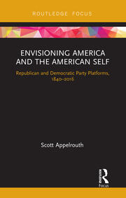 Envisioning America and the American Self: Republican and Democratic Party Platforms, 1840-2016 book cover