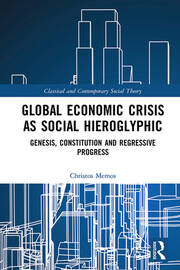 Global Economic Crisis as Social Hieroglyphic: Genesis, Constitution and Regressive Progress book cover