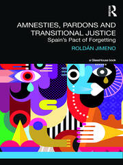 Amnesties, Pardons and Transitional Justice: Spain's Pact of Forgetting book cover