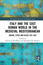 Italy and the East Roman World in the Medieval Mediterranean: Empire, Cities and Elites, 476-1204 book cover