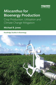 Miscanthus for Bioenergy Production: Crop Production, Utilization and Climate Change Mitigation book cover