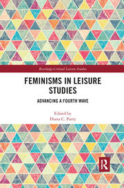 Feminisms in Leisure Studies: Advancing a Fourth Wave book cover