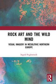 Rock Art and the Wild Mind: Visual Imagery in Mesolithic Northern Europe book cover