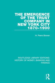 The Emergence of the Trust Company in New York City 1870-1900 book cover