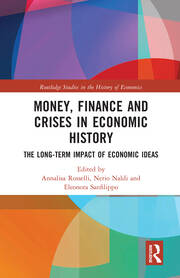 Money, Finance and Crises in Economic History: The Long-Term Impact of Economic Ideas book cover