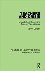 Teachers and Crisis: Urban School Reform and Teachers' Work Culture book cover