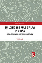 Building the Rule of Law in China: Ideas, Praxis and Institutional Design book cover