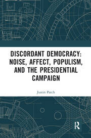 Discordant Democracy: Noise, Affect, Populism, and the Presidential Campaign book cover