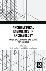 Architectural Energetics in Archaeology: Analytical Expansions and Global Explorations book cover
