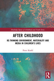 After Childhood: Re-thinking Environment, Materiality and Media in Children's Lives book cover