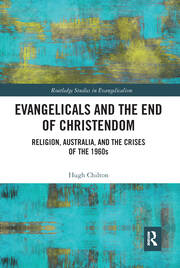 Evangelicals and the End of Christendom: Religion, Australia and the Crises of the 1960s book cover