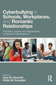 Cyberbullying in Schools, Workplaces, and Romantic Relationships: The Many Lenses and Perspectives of Electronic Mistreatment book cover