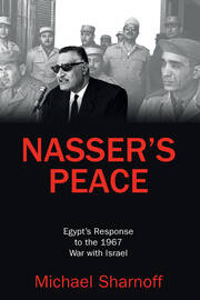 Nasser's Peace: Egypt’s Response to the 1967 War with Israel book cover