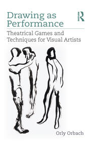 Drawing as Performance: Theatrical Games and Techniques for Visual Artists book cover