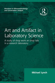 Routledge Revivals: Art and Artifact in Laboratory Science (1985): A study of shop work and shop talk in a research laboratory book cover