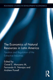 The Economics of Natural Resources in Latin America: Taxation and Regulation of the Extractive Industries book cover