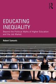 Educating Inequality: Beyond the Political Myths of Higher Education and the Job Market book cover