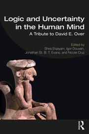 Logic and Uncertainty in the Human Mind: A Tribute to David E. Over book cover