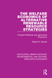 The Welfare Economics of Alternative Renewable Resource Strategies: Forested Wetlands and Agricultural Production book cover