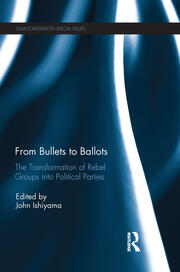 From Bullets to Ballots: The Transformation of Rebel Groups into Political Parties book cover