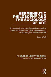 Hermeneutic Philosophy and the Sociology of Art: An Approach to Some of the Epistemological Problems of the Sociology of Knowledge and the Sociology of Art and Literature book cover