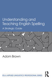 Understanding and Teaching English Spelling: A Strategic Guide book cover