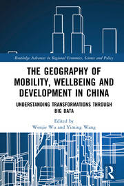 The Geography of Mobility, Wellbeing and Development in China: Understanding Transformations Through Big Data book cover