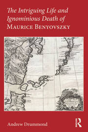 The Intriguing Life and Ignominious Death of Maurice Benyovszky book cover